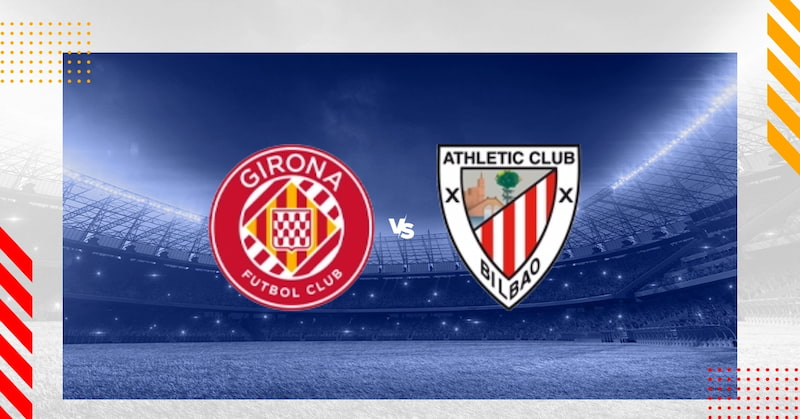 Nhận định bóng đá Girona vs Athletic Bilbao, 3h 28/11/2023