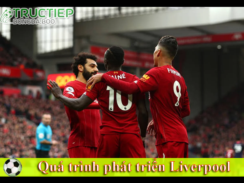 Quá trình phát triển Liverpool 