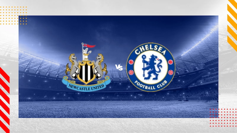 Nhận định bóng đá Newcastle vs Chelsea, 22h 25/11/2023