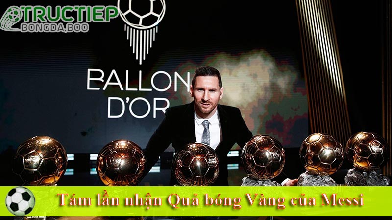 Tám lần nhận Quả bóng Vàng của Messi