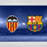 Nhận định bóng đá Valencia vs Barcelona, 3h 17/12/2023