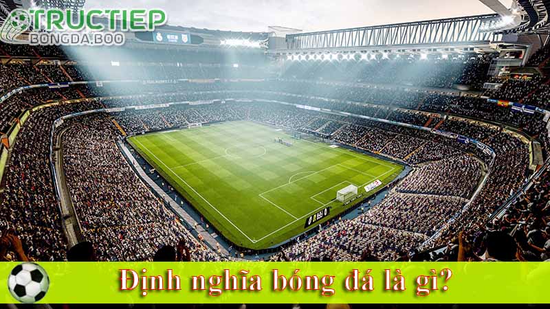 Định nghĩa bóng đá là gì? 1 hiệp bóng đá bao nhiêu phút