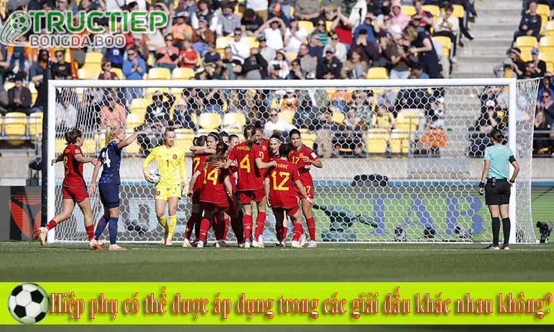 Hiệp phụ có thể được áp dụng trong các giải đấu khác nhau không?