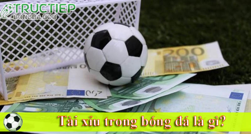 Tài xỉu trong bóng đá là gì?