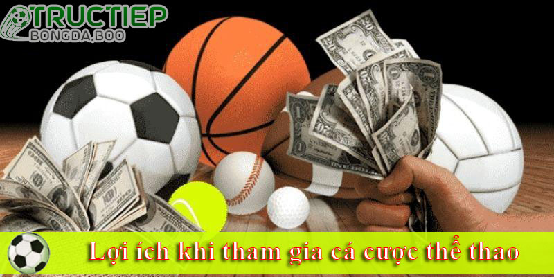 Lợi ích khi tham gia cá cược thể thao