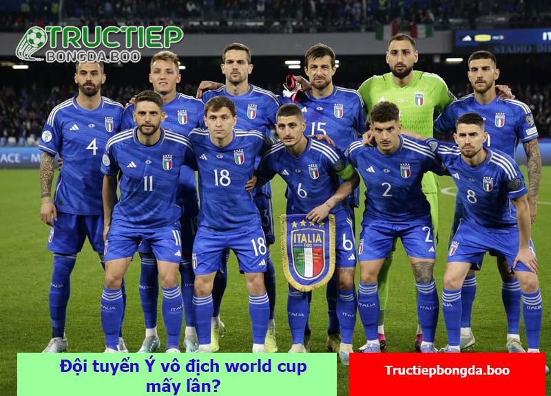 Đội tuyển Ý vô địch world cup mấy lần