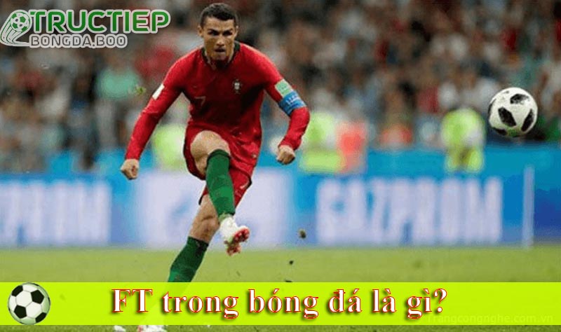 FT trong bóng đá là gì?