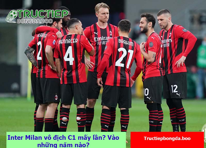 Inter Milan vô địch C1 mấy lần? Vào những năm nào?