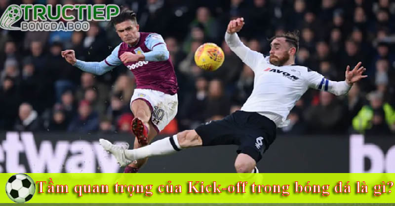 Tầm quan trọng của Kick-off trong bóng đá là gì?