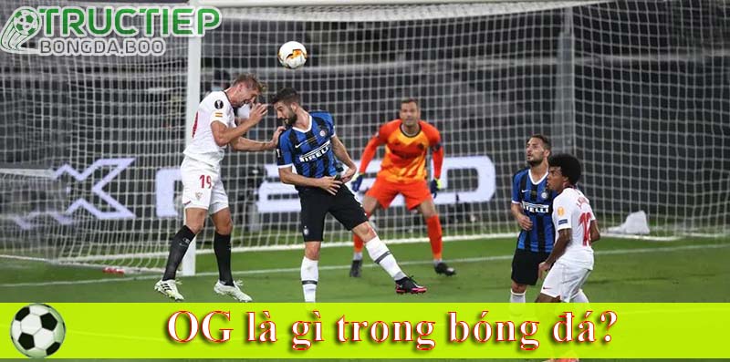 OG là gì trong bóng đá?