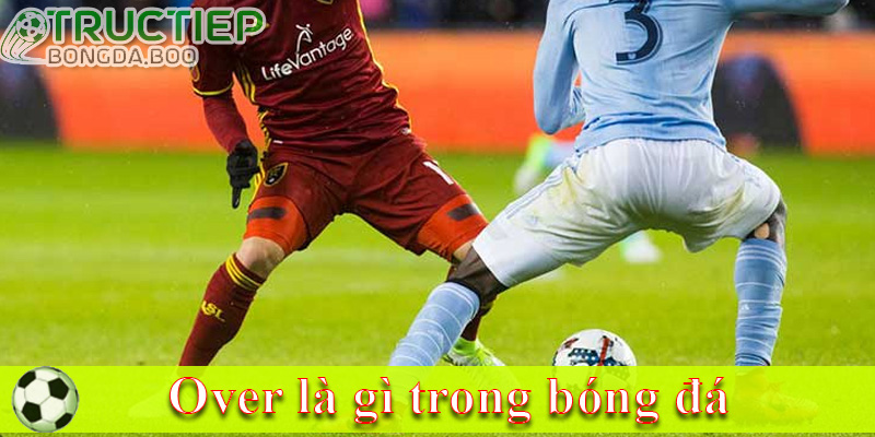 Over là gì trong bóng đá 