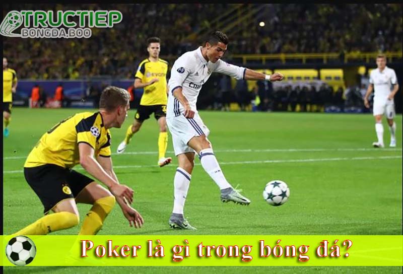 Poker là gì trong bóng đá?
