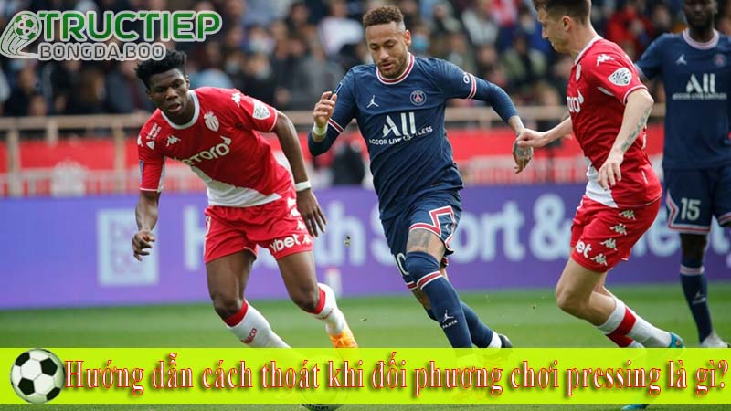 Hướng dẫn cách thoát khi đối phương chơi pressing là gì? Hướng dẫn cách thoát khi đối phương chơi pressing là gì?