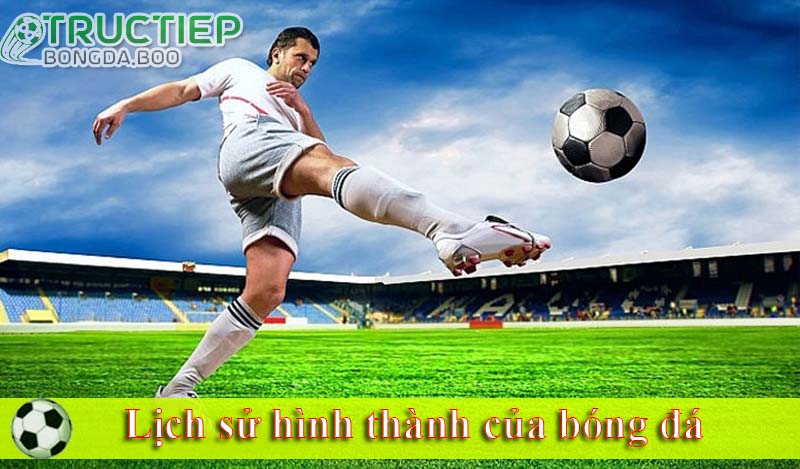 Lịch sử hình thành của bóng đá