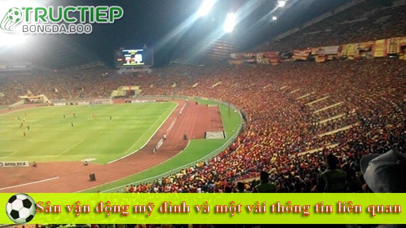 Sân vận động mỹ đình và một vài thông tin liên quan 