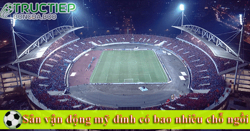 sân vận động mỹ đình có bao nhiêu chỗ ngồi