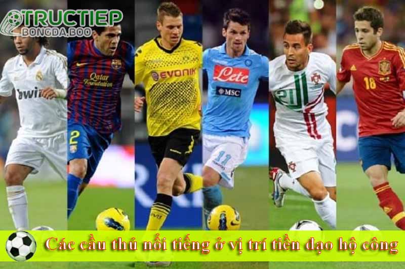 Các cầu thủ nổi tiếng ở vị trí tiền đạo hộ công