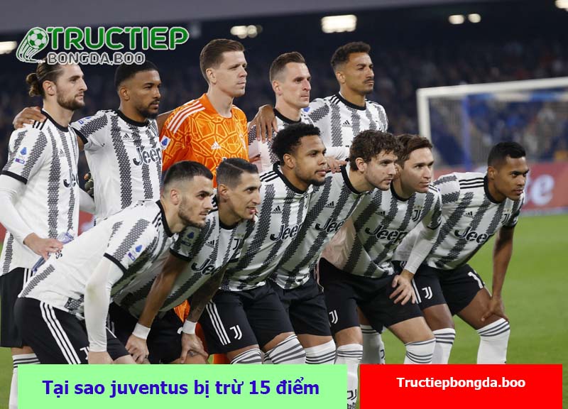 Tại sao juventus bị trừ 15 điểm