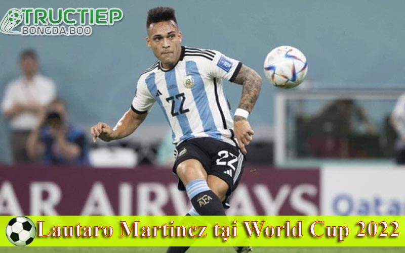 Xôn xao của Lautaro Martinez tại World Cup 2022