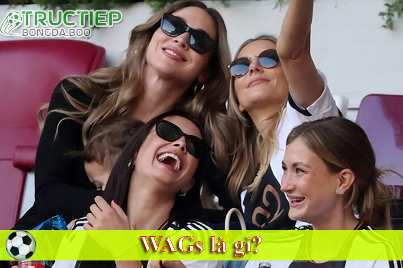 WAGs là gì?